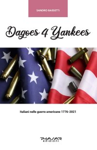 Immagine copertina libro Dagoes 4 Yankees. Italiani nelle guerre americane (1776-2021)