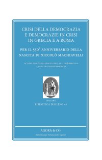 Immagine copertina libro Crisi della democrazia e democrazie in crisi in Grecia e a Roma. Per il 550° anniversario della nascita di Niccolò Machiavelli