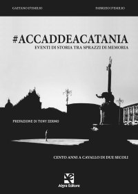 Immagine copertina libro #accaddeacatania. Eventi di storia tra sprazzi di memoria