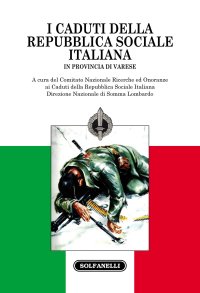 Immagine copertina libro I caduti della Repubblica Sociale Italiana. In provincia di Varese