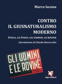 Immagine copertina libro Contro il giusnaturalismo moderno. Evola, lo Stato, gli uomini, le rovine
