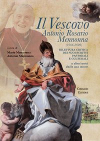 Immagine copertina libro Il vescovo Antonio Rosario Mennonna (1906-2009). Rilettura critica dei suoi scritti pastorali e culturali a dieci anni dalla sua morte