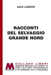Immagine copertina libro Racconti del selvaggio grande Nord. Ediz. per ipovedenti