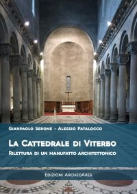 Immagine copertina libro La cattedrale di San Lorenzo a Viterbo. Rilettura di un manufatto architettonico