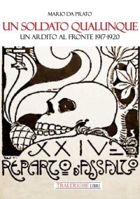 Immagine copertina libro Un soldato qualunque. Un ardito al fronte 1917-1920