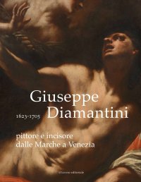 Immagine copertina libro Giuseppe Diamantini pittore e incisore dalle Marche a Venezia. Ediz. illustrata