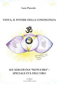 Immagine copertina libro Vidya, il potere della conoscenza. All'alba di una «nuova era», speciale età dell'oro