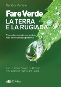 Immagine copertina libro Fare verde. La terra e la rugiada. Storia di un'associazione eretica, idee per un'ecologia profonda