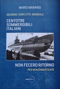 Immagine copertina libro Centotrè sommergibili italiani non fecero ritorno. Secondo conflitto mondiale. Per non dimenticare