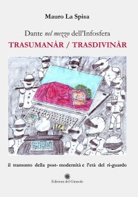 Immagine copertina libro Dante nel mezzo dell'Infosfera. Trasumanàr/Trasdivinàr