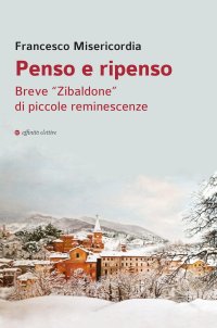 Immagine copertina libro Penso e ripenso. Breve «Zibaldone» di piccole reminescenze
