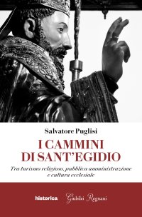 Immagine copertina libro I cammini di Sant'Egidio. Tra turismo religioso, pubblica amministrazione e cultura ecclesiale