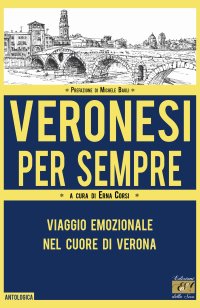 Immagine copertina libro Veronesi per sempre. Viaggio emozionale nel cuore di Verona