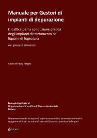 Immagine copertina libro Manuale per gestori di impianti di depurazione. Didattica per la conduzione pratica degli impianti di trattamento dei liquami di fognatura