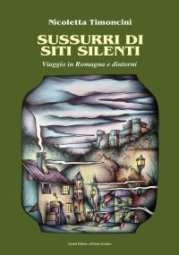 Immagine copertina libro Sussurri di siti silenti. Viaggio in Romagna e dintorni
