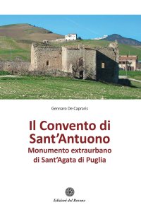 Immagine copertina libro Il convento di Sant'Antuono. Monumento extraurbano di Sant'Agata di Puglia