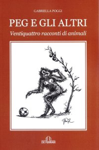 Immagine copertina libro Peg e gli altri. Ventiquattro racconti di animali