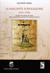 Immagine copertina libro La nascente popolazione (1767-1792) Storia dei primi 25 anni della Moderna Comunità Maddalenina