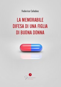 Immagine copertina libro La memorabile difesa di una figlia di buona donna