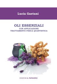 Immagine copertina libro Oli essenziali. Con applicazione trattamento fisica quantistica