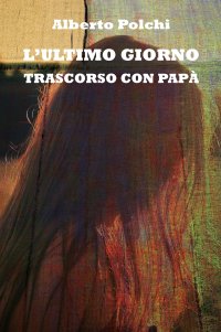 Immagine copertina libro L'ultimo giorno trascorso con papà