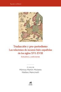 Immagine copertina libro Traducción y pre-periodismo. Las relaciones de sucesos ítalo-españolas de los siglos XVI-XVIII. Estudios y ediciones