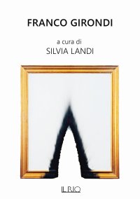 Immagine copertina libro Franco Girondi. Catalogo della mostra (Forte dei Marmi, 5-23 settembre 2021)