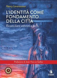 Immagine copertina libro L'identità come fondamento della città. Riconciliare ethnos e polis