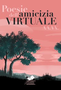Immagine copertina libro Poesie dell'amicizia virtuale