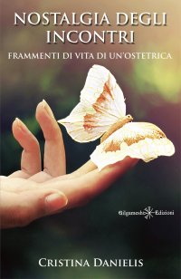 Immagine copertina libro Nostalgia degli incontri. Frammenti di vita di un'ostetrica. Con Libro in brossura