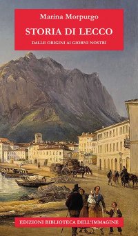 Immagine copertina libro Storia di Lecco dalle origini ai giorni nostri