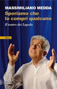 Immagine copertina libro Speriamo che lo compri qualcuno. Il teatro dei Lapola. Nuova ediz.