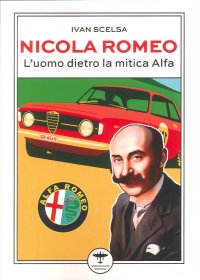 Immagine copertina libro Nicola Romeo. L'uomo dietro la mitica Alfa