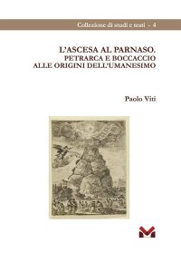 Immagine copertina libro L'ascesa al Parnaso. Petrarca e Boccaccio alle origini dell'umanesimo