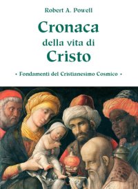 Immagine copertina libro Cronaca della vita di Cristo. Fondamenti del cristianesimo cosmico