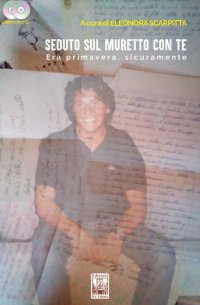 Immagine copertina libro Seduto sul muretto con te. Era primavera, sicuramente. Con 2 CD-Audio