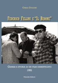 Immagine copertina libro Federico Fellini e «Il bidone». Genesi e storia di un film dimenticato (1955)
