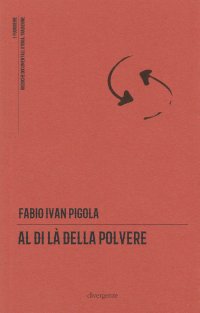 Immagine copertina libro Al di là della polvere. Il romanzo di una comunità