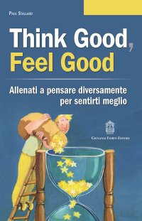 Immagine copertina libro Think good, feel good. Allenati a pensare diversamente per sentirti meglio