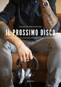 Immagine copertina libro Il prossimo disco. Manuale di sopravvivenza per dj e animali notturni