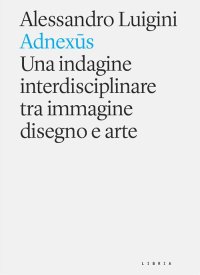 Immagine copertina libro Adnexus. Una indagine interdisciplinare tra immagine disegno e arte