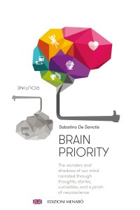Immagine copertina libro Brain priority. The wonders and shadows of our mind narrated through thoughts, stories, curiosities, and a pinch of neuroscience