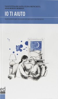 Immagine copertina libro Io ti aiuto. Guida pratica per assistere una persona con demenza