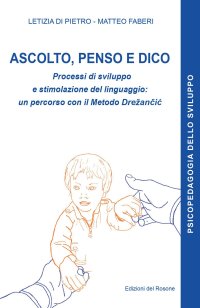 Immagine copertina libro Ascolto, penso e dico. Processi di sviluppo e stimolazione del linguaggio: un percorso con il metodo Drežančić