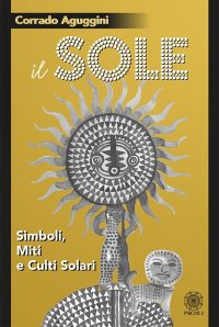 Immagine copertina libro Il sole. Simboli, miti e culti solari