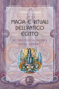 Immagine copertina libro Magia e rituali dell'Antico Egitto. Riconnettersi al proprio sacro cammino