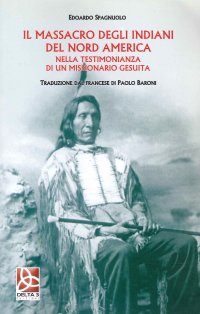 Immagine copertina libro Il massacro degli Indiani del Nord America nella testimonianza di un missionario gesuita