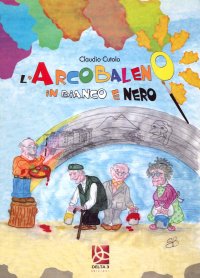Immagine copertina libro L'arcobaleno in bianco e nero