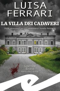 Immagine copertina libro La villa dei cadaveri. Ferie piemontesi per il Commissario Aurelio Baldanzi