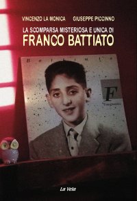 Immagine copertina libro La scomparsa misteriosa e unica di Franco Battiato